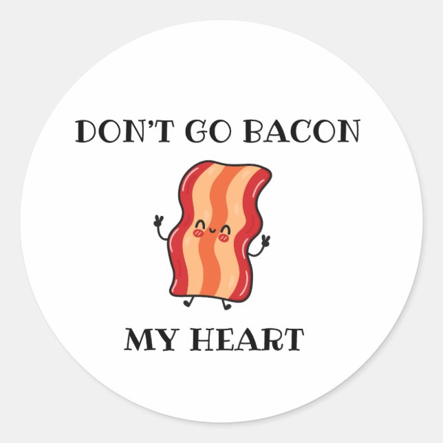 Sticker Rond N'allez pas bacon mon coeur (Devant)