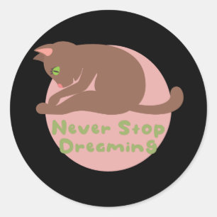 Sticker Rond N'arrêtez jamais de rêver Kawaii chatte brune prat
