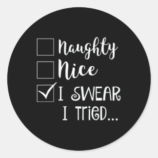 Sticker Rond Naughty Nice Je jure J'Ai Essayé Noël Mauvais Comp