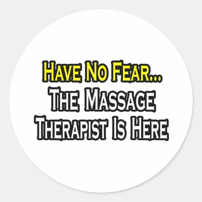 Sticker Rond N'Ayez Pas Peur, Le Thérapeute De Massage Est Là (Devant)