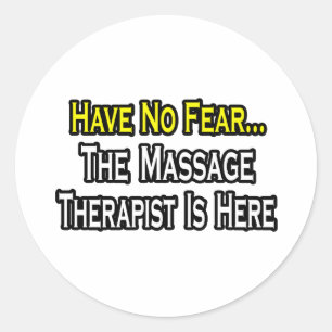 Sticker Rond N'Ayez Pas Peur, Le Thérapeute De Massage Est Là