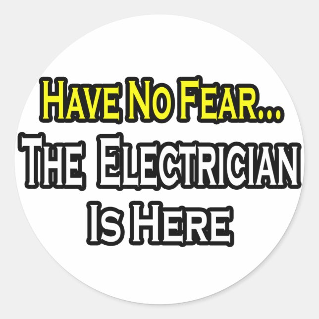 Sticker Rond N'Ayez Pas Peur, L'Électricien Est Là (Devant)