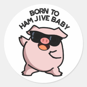 Sticker Rond Né À Jambon Jive Bébé Drôle Pun de porc