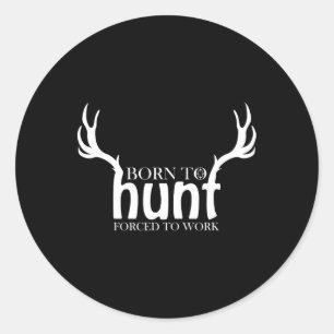 Sticker Rond Né À La Chasse Forcée À Travailler Chemise Drôle C