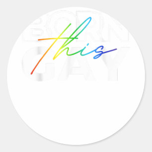 Sticker Rond Né Cette Gay Funny LGBTQ Pride Rainbow Lesbian Ga