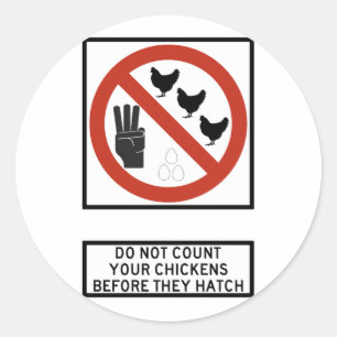 Sticker Rond Ne comptez pas vos poulets avant qu'ils ne hattent
