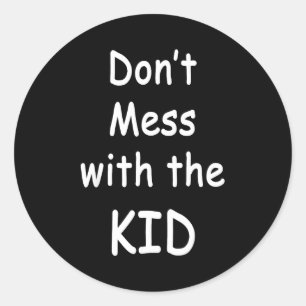 Sticker Rond Ne Déconne Pas Avec Le Gamin