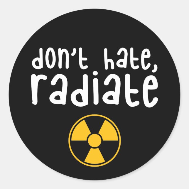 Sticker Rond Ne haïssez pas le rayonnement - Radiologie Tech (Devant)