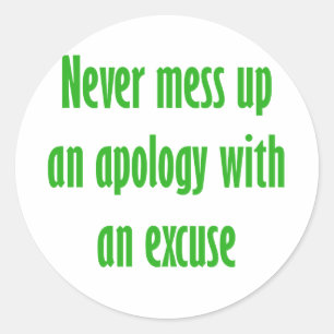 Sticker Rond Ne jamais gâcher une excuse avec une excuse
