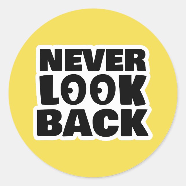 Sticker Rond Ne jamais regarder en arrière (Devant)