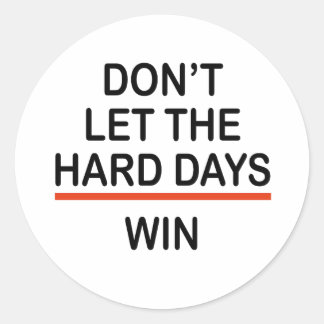 Sticker Rond Ne laissez pas les jours difficiles gagner