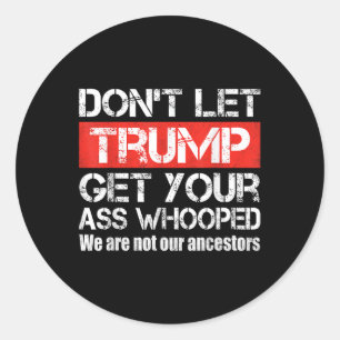 Sticker Rond Ne laissez pas Trump prendre votre anti-Trump à la