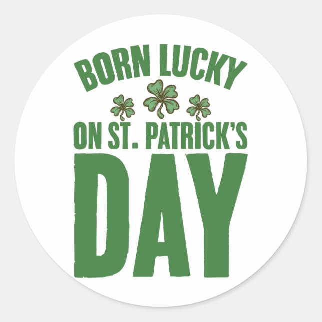 Sticker Rond Né Lucky sur St Patrick's Day Irlandais Anniversai (Devant)