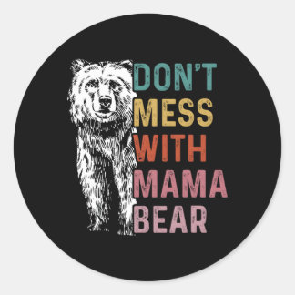 Sticker Rond Ne Manquez Pas Avec Mama Bear Mothers Day