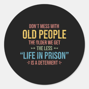 Sticker Rond Ne Manquez Pas Les Vieilles Personnes Qui Disent P