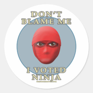 Sticker Rond Ne me blâmez pas, j'ai voté Ninja