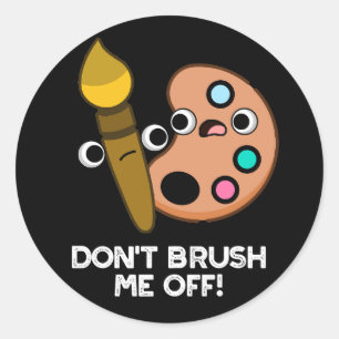 Sticker Rond Ne me brosse pas sur le jeu d'art amusant Dark BG