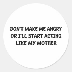 Sticker Rond Ne Me Fais Pas Furieux Ou Je Commencerai À Agir Co