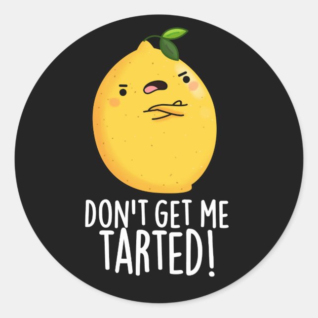 Sticker Rond Ne me fais pas tarter Funny Lemon Pun Dark BG (Devant)