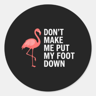 Sticker Rond Ne me faites pas lever le pied Flamant drôle