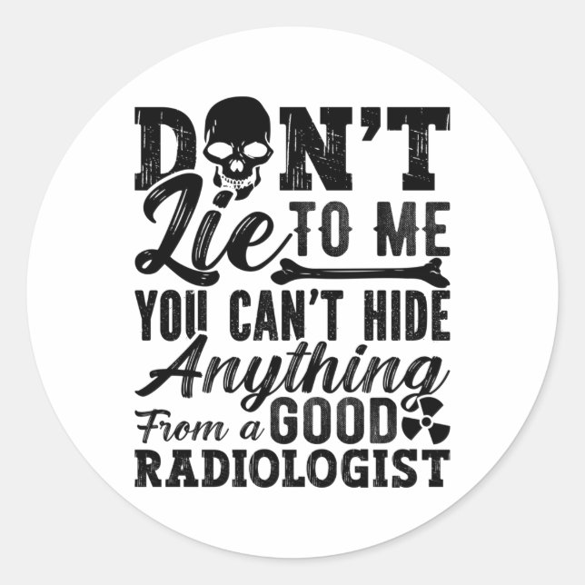 Sticker Rond Ne me mentez pas Technologue Xray Radiology Tech (Devant)