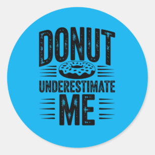 Sticker Rond Ne me sous-estimez pas drôle à faire amant