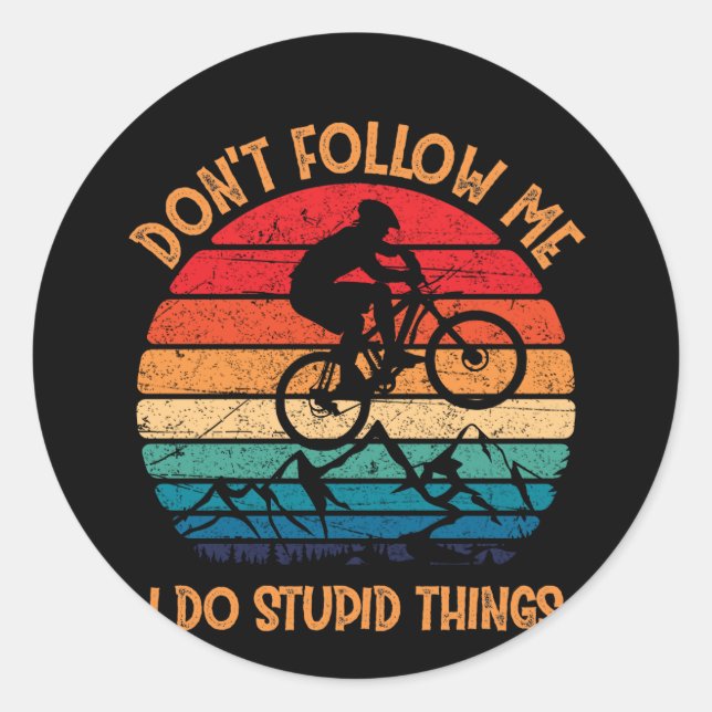 Sticker Rond Ne me suivez pas Faire des choses Stupides VTT (Devant)