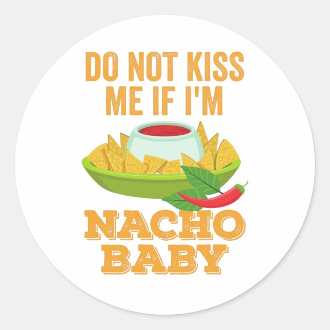 Sticker Rond Ne M'Embrasse Pas Si Je Nacho Baby (Devant)