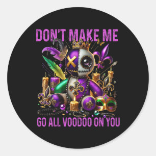 Sticker Rond Ne m'obligez pas à aller tout vaudou sur vous - Hu