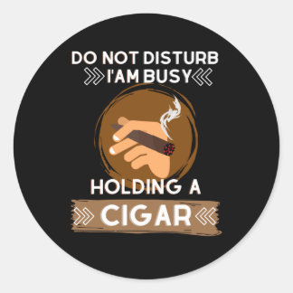 Sticker Rond Ne pas déranger Je suis occupé à tenir un Cigar