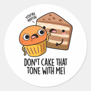 Sticker Rond Ne pas faire ce ton avec moi Gâteau drôle de snack
