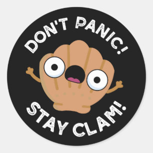 Sticker Rond Ne pas paniquer Rester Clam Funny Animal Pun Dark 