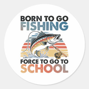 Sticker Rond Né pour aller à la pêche B Poisson Pêcheur Garçons