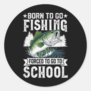 Sticker Rond Né Pour Aller Pêcher Forced School Funny Fish Boys