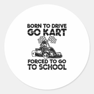 Sticker Rond Né pour conduire aller kart   Racing Motorsport C