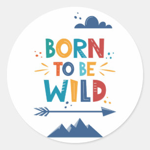 Sticker Rond Né Pour Être Sauvage