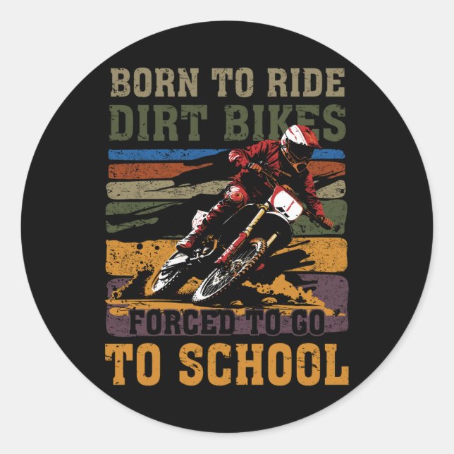 Sticker Rond Né Pour Ride Dirt Vélo Obligé D'Aller À L'École Mo (Devant)