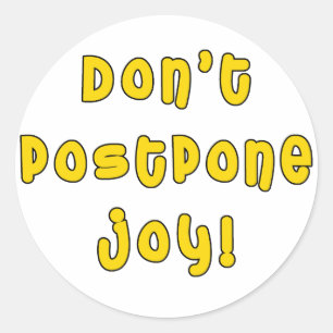 Sticker Rond Ne remettez pas la joie à plus tard !
