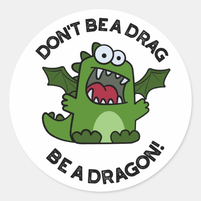Sticker Rond Ne sois pas un Drag être un dragon amusant pistole (Devant)