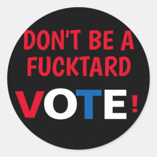 Sticker Rond Ne sois pas un F-tard VOTE !