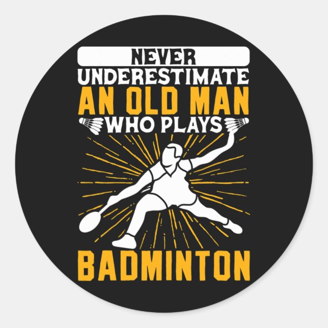 Sticker Rond Ne Sous-Estimez Jamais La Navette Dminton Old Man (Devant)