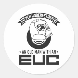Sticker Rond Ne sous-estimez jamais le Monowheel EUC vieil homm