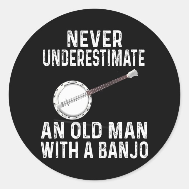 Sticker Rond Ne Sous-Estimez Jamais Un Vieux Banjo Pour Banjo (Devant)
