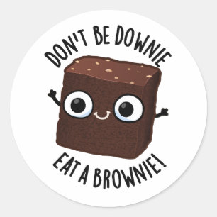 Sticker Rond Ne soyez pas triste, mangez un brownie Pun aliment
