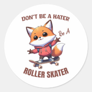 Sticker Rond Ne soyez pas un hater être un patineur à roulettes