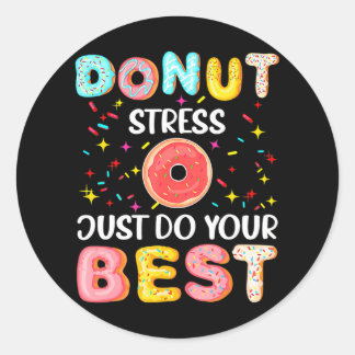 Sticker Rond Ne Stress Faites Que Vos Meilleurs Enseignants Drô