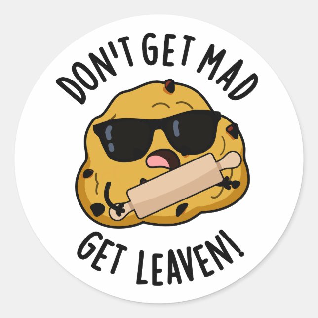 Sticker Rond Ne t'en fais pas Mad Obtenir Leaven Funny Dough Pu (Devant)