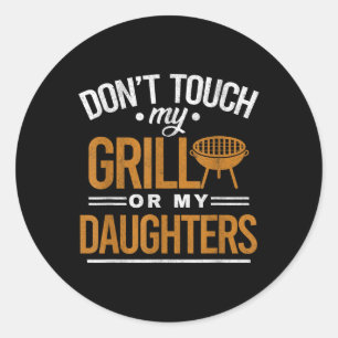 Sticker Rond Ne Touchez Pas Mon Grill Ou Mes Filles Bbq Funny G