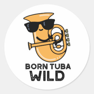Sticker Rond Né Tuba Wild Funny Music Pun