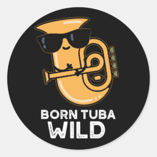 Sticker Rond Né Tuba Wild Funny Music Pun Dark BG